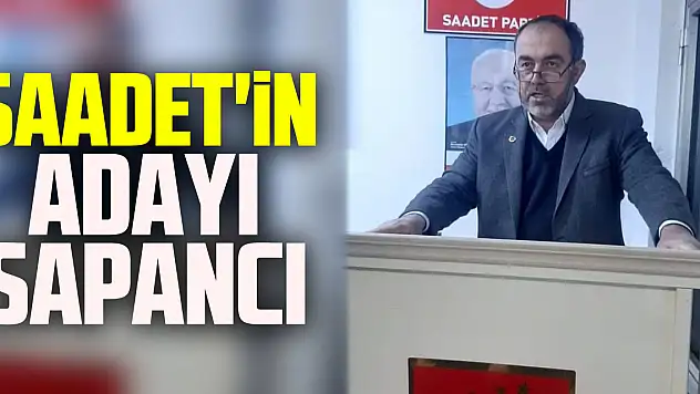 Saadet' in adayı Sapancı