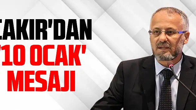 Cemiyet Başkanı Çakır'dan '10 OCAK' mesajı