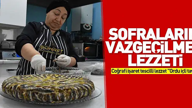 SOFRALARIN VAZGEÇİLMEZ LEZZETİ