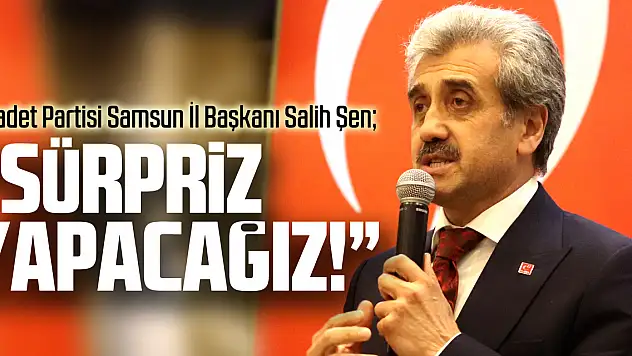 Şen: 'Sürpriz Yapacağız'