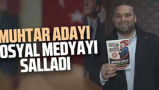 Muhtar adayı sosyal medyayı salladı