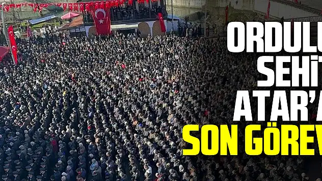 Ordulu Şehit Atar'a Son Görev