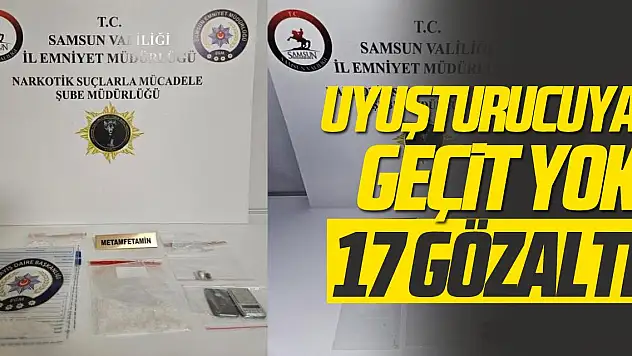 Uyuşturucuya geçit yok: 17 gözaltı