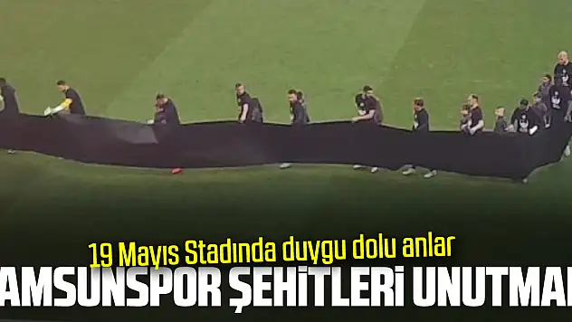 19 MAYIS STADIN DA DUYGU DOLU ANLAR
