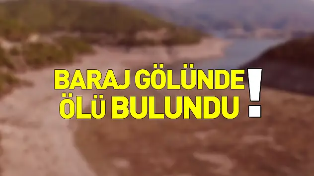 Baraj gölünde ölü bulundu