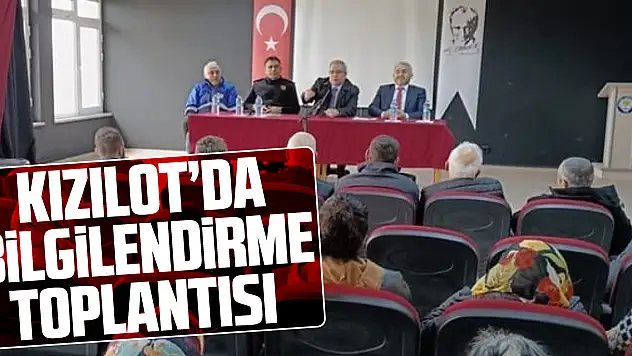 KIZILOT'DA BİLGİLENDİRME TOPLANTISI