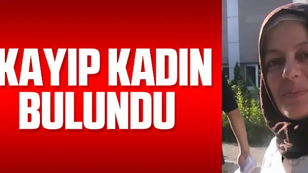 Kayıp kadın bulundu