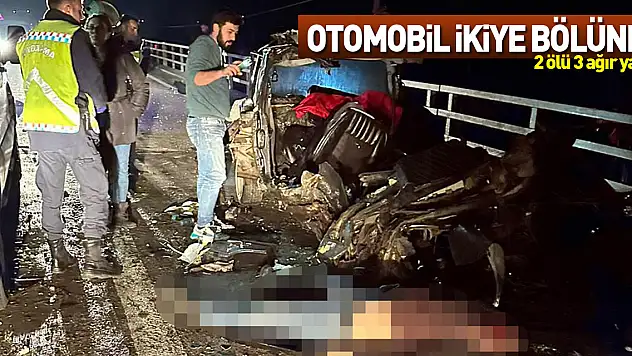 Otomobil ikiye bölündü: 2 ölü, 3 ağır yaralı