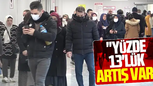 'Yüzde 13'lük artış var'