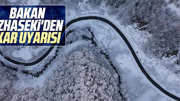 Bakan Özhaseki'den kar uyarısı