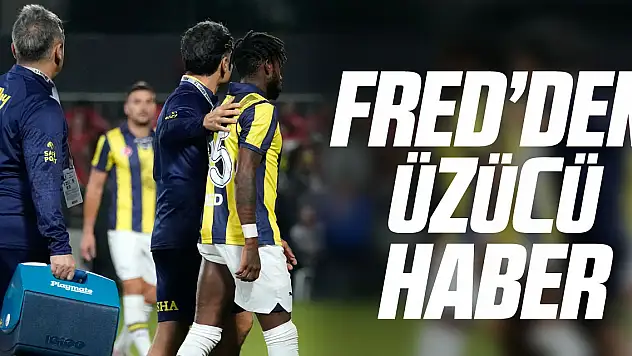 Fred'den, üzücü haber