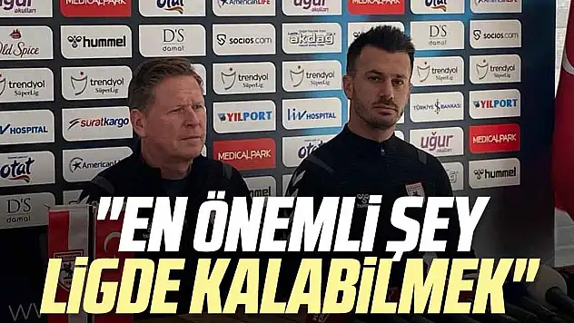 'EN ÖNEMLİ ŞEY LİGDE KALABİLMEK'