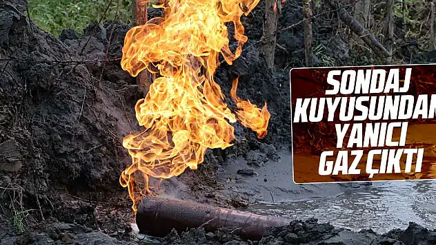 Sondaj kuyusundan yanıcı gaz çıktı