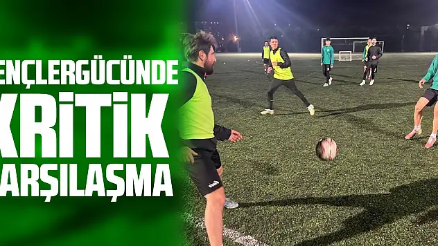 Gençlergücünde Kritik Karşılaşma