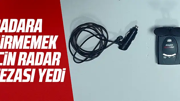 Radara girmemek için radar cezası yedi