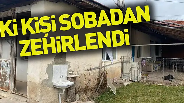 2 KiŞİ SOBADAN ZEHİRLENDİ
