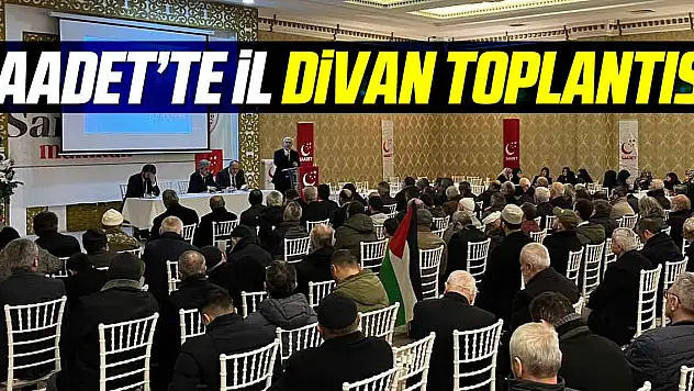 Saadet'te İl Divan Toplantısı