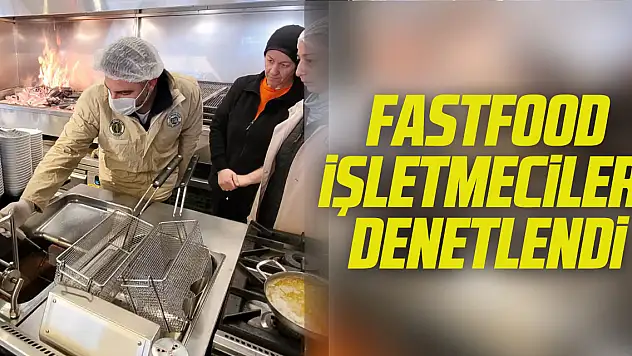 Fastfood İşletmecileri Denetlendi