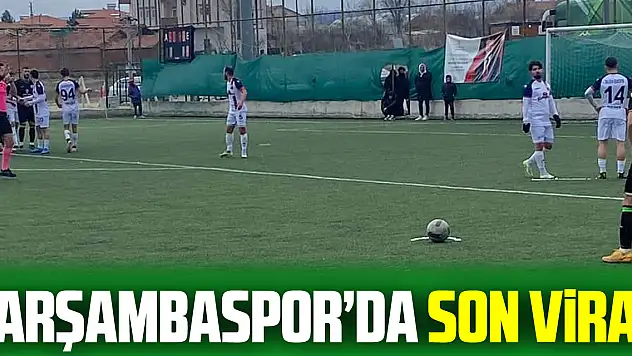 Çarşambaspor'da Son Viraj