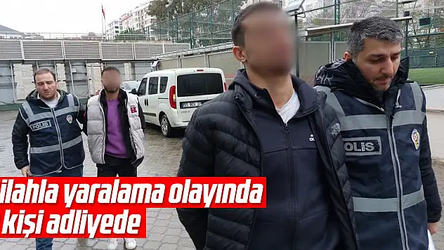 Silahla yaralama olayında 2 kişi adliyede