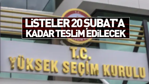 Listeler 20 Şubat'a Kadar Teslim Edilecek