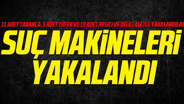 Suç Makineleri Yakalandı