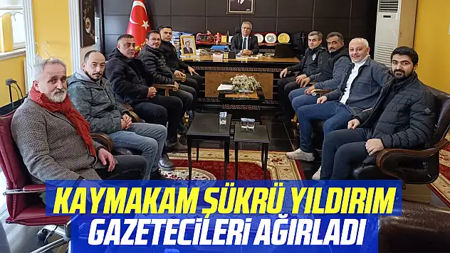 KAYMAKAM ŞÜKRÜ YILDIRIM GAZETECİLERİ AĞIRLADI