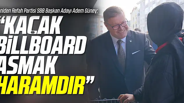 Adem Güney: Kaçak Billboard Asmak Haramdır