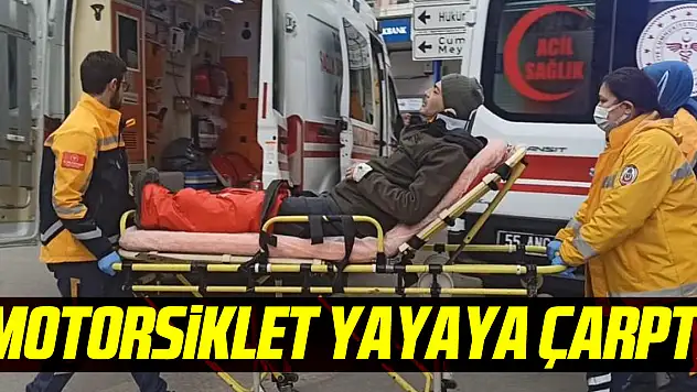 MOTORSİKLET YAYAYA ÇARPTI