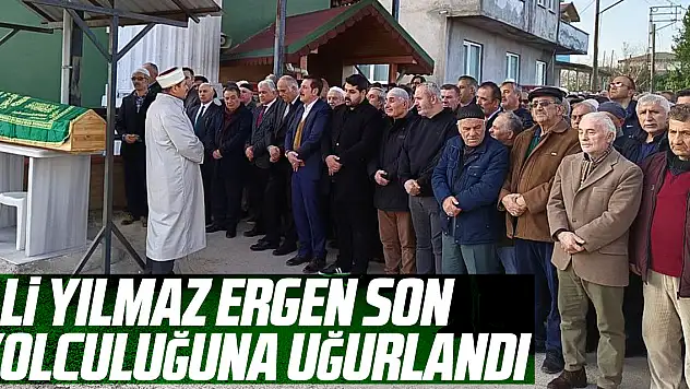 Ali Yılmaz Ergen, son yolculuğuna uğurlandı