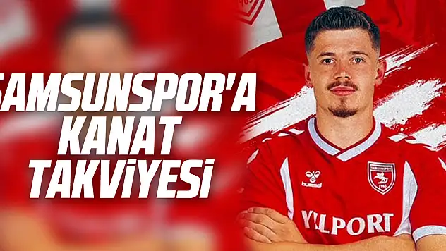 Samsunspor'a Kanat Takviyesi