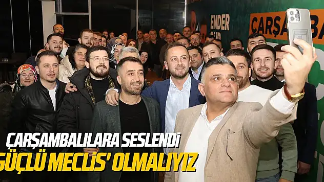 'Güçlü Meclis' olmalıyız