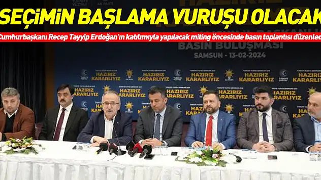 'SEÇİMİN BAŞLAMA VURUŞU OLACAK'