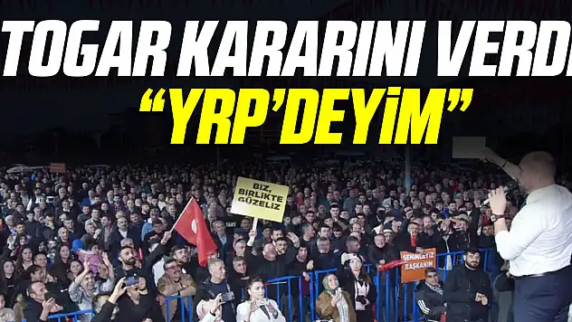 TOGAR KARARINI VERDİ 'YRP'DEYİM'