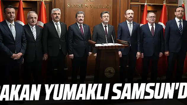 Bakan Yumaklı Samsun'da