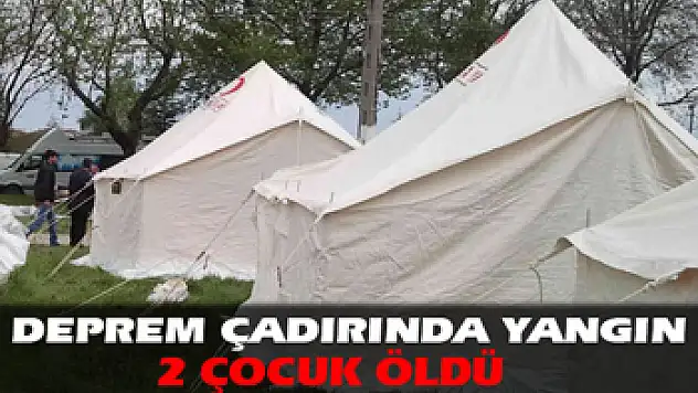 Van'da çadır yangınında 2 çocuk öldü