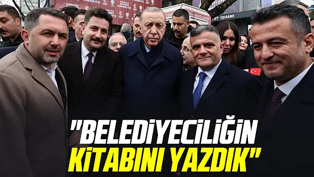 'BELEDİYECİLİĞİN KİTABINI YAZDIK'