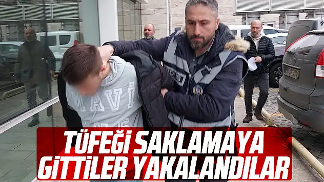 Tüfeği Saklamaya Gittiler Yakalandılar