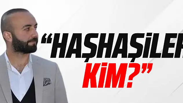 'HAŞHAŞİLER KİM?'