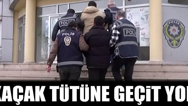 KAÇAK TÜTÜNE GEÇiT YOK