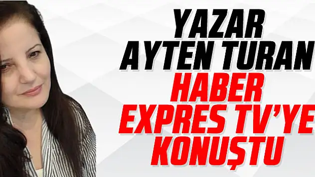 YAZAR AYTEN TURAN HABER EXPRES TV'YE KONUŞTU