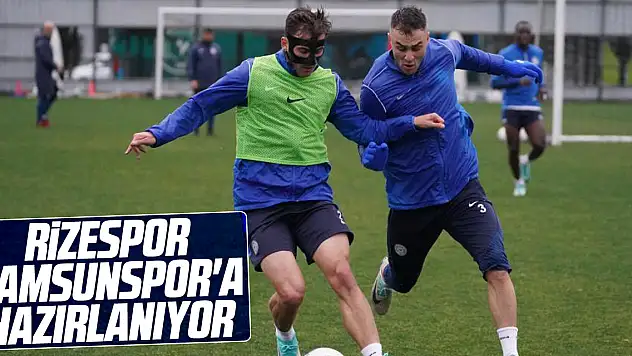 Rizespor, Samsunspor'a Hazırlanıyor