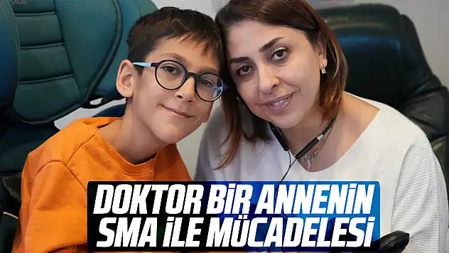 Doktor bir annenin SMA ile mücadelesi