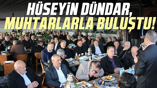 DÜNDAR, MUHTARLARLA BULUŞTU!