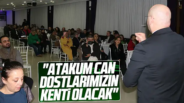 Türkel, ''Atakum can dostlarımızın kenti olacak''