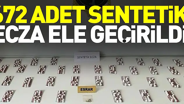 672 adet sentetik ecza ele geçirildi