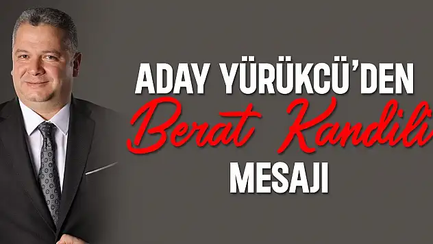 CHP ADAYI YÜRÜKÇÜ'DEN BERAT KANDİLİ MESAJI