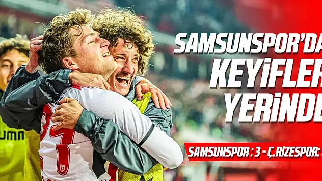 Trendyol Süper Lig: Samsunspor: 3 - Çaykur Rizespor: 0