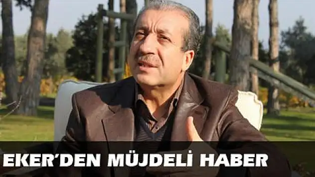 Eker'den müjdeli haber