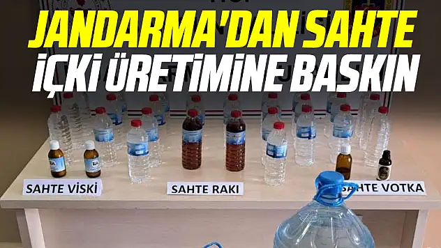 Jandarma'dan sahte içki üretimine baskın